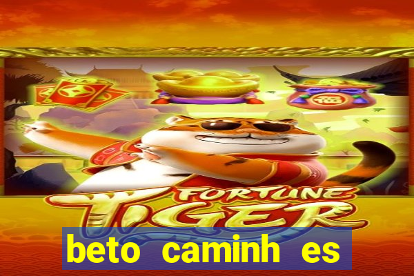 beto caminh es lajeado rs